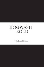 HOGWASH BOLD af Daniel Irwin