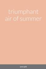triumphant air of summer af Jason Gold