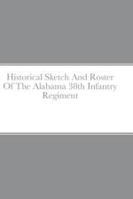 Historical Sketch And Roster Of The Alabama 38th Infantry Regiment af John C. Rigdon