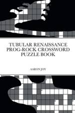 TUBULAR RENAISSANCE PROG-ROCK CROSSWORD PUZZLE BOOK af Aaron Joy