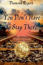 Diamond Rogers - You Don't Have to Stay There af Cynthia Marie