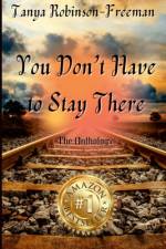 Tanya Robinson-Freeman - You Don't Have to Stay There af Cynthia Marie