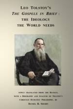 The Gospels in Brief The Ideology the World needs af Leo Tolstoy
