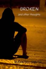 Broken and Other Thoughts af Maxwell Smith