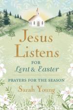 Jesus Listens--For Lent and Easter, Padded Hardcover, with Full Scriptures af Sarah Young