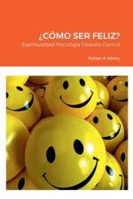 ¿CÓMO SER FELIZ? af Rafael Abreu