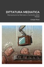 Dittatura Mediatica af Giorgio Rossi