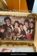 The Psychology of Stories af Alexander P M van den Bosch