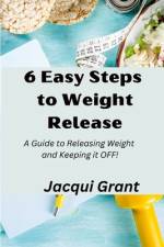 6 Easy Steps to Weight Release af Jacqui Grant