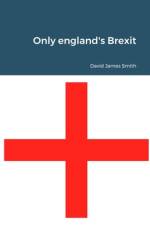 Only england's Brexit af David James Smith