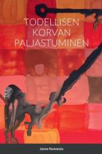 TODELLISEN KORVAN PALJASTUMINEN af Janne Nummela