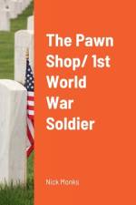 The Pawn Shop/ 1st World War Soldier af Nick Monks