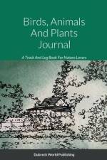 Birds, Animals And Plants Journal af Dubreck World Publishing