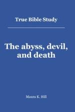 True Bible Study - The abyss, devil, and death af Maura K Hill
