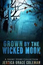 Grown By The Wicked Moon af Jessica Grace Coleman