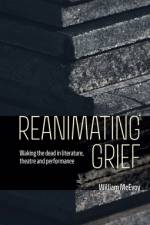 Reanimating Grief af William McEvoy