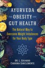 Ayurveda for Obesity and Gut Health af L Eduardo Cardona-Sanclemente