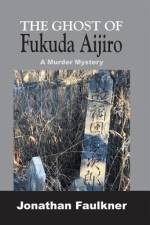 The Ghost of Fukuda Aijiro af Jonathan Faulkner