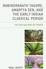 Rabindranath Tagore, Amartya Sen, and the Early Indian Classical Period af Neal Leavitt
