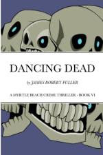 DANCING DEAD af James Robert Fuller