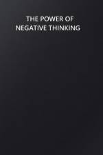 The Power of Negative Thinking af Dark Angel
