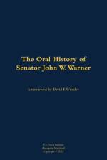 The Oral History of Senator John W. Warner