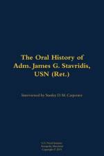 The Oral History of Adm. James G. Stavridis, USN (Ret.)