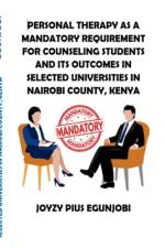 Personal Therapy as a Mandatory Requirement for Counseling Students and Its Outcomes in Selected Universities in Nairobi County, Kenya af Joyzy Egunjobi