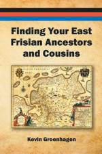 FINDING YOUR EAST FRISIAN ANCESTORS AND COUSINS af Kevin Groenhagen