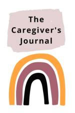 THE CAREGIVER'S JOURNAL: A SELF-CARE JOU af Llc Tklovespk