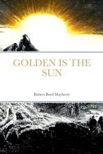 Golden Is The Sun af Robert Boyd Mayberry