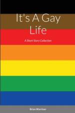 It's a Gay Life af Brian Warriner