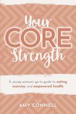 Your CORE Strength af Amy Connell