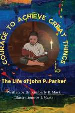 Courage to Achieve Great Things af Kimberly R Mack