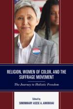 Religion, Women of Color, and the Suffrage Movement af Simonmary Asese a Aihiokhai