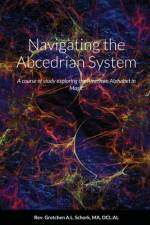 Navigating the Abcedrian System af AL Rev. Gretchen A. L. Schork