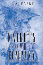 Knights of the White Company af J A Fabre
