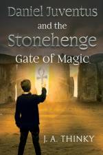 Daniel Juventus and the Stonehenge - Gate of Magic af J A Thinky