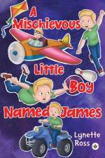 A Mischievous Little Boy Named James af Lynette Ross