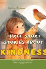 Three Short Stories About Kindness af Viktoriia Harwood