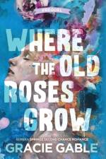 Where The Old Roses Grow