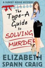 The Type-A Guide to Solving Murder af Elizabeth Spann Craig