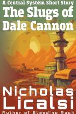 The Slugs of Dale Cannon af Nicholas Licalsi