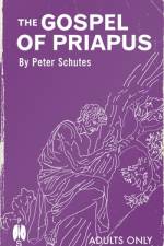 The Gospel of Priapus af Peter Schutes
