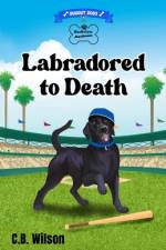Labradored to Death af C B Wilson