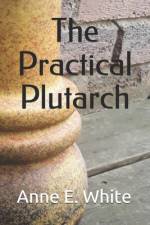 The Practical Plutarch af Anne E White