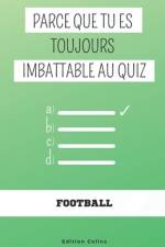 Parce que tu es toujours imbattable au quiz - Spécial Football af Edition Colins