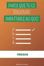 Parce que tu es toujours imbattable au quiz - Spécial Tennis af Edition Colins