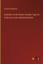 Andenken an die beiden Heiligen Tage der Taufe und ersten Abendmahlsfeier af Johannes Molenaar