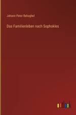 Das Familienleben nach Sophokles af Johann Peter Behaghel